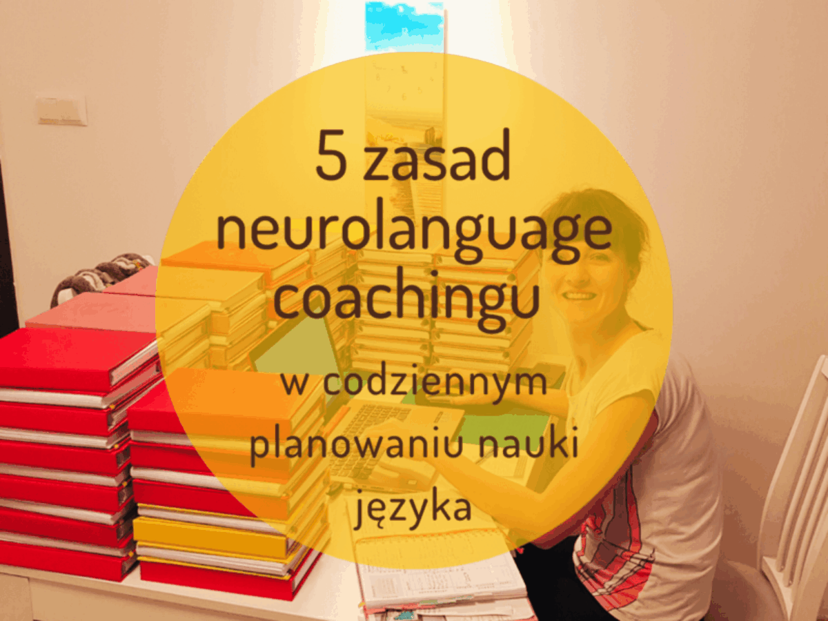 5 zasad neurolanguage coachingu w codziennym planowaniu nauki języka